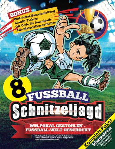 Schnitzeljagd Kindergeburtstag für echte Fußball-Fans ab 8 Jahren: WM-Pokal gestohlen - Fußball-Welt geschockt! Anpfiff zur spannenden Schatzsuche! (Bravo Schatzsuche)