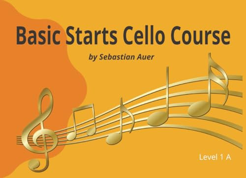 Basic Starts Cello Course Book 1A: Beginning cello for young beginners | Large Print beginning cello for kids | Cello primer book 1 A | Wide Staff ... position cello songs for young beginners