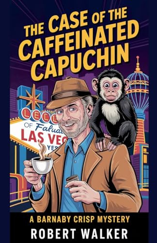 The Case of the Caffeinated Capuchin: A Barnaby Crisp Mystery