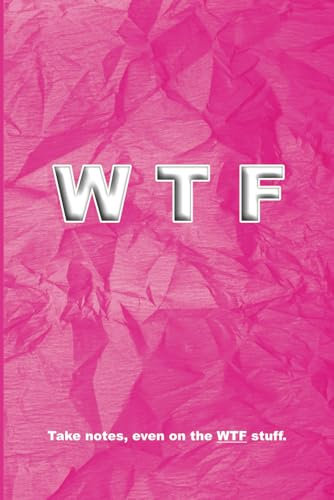 Carnet de notes - WTF Notebook : Take Notes, Even on the WTF Stuff (Version Rose)