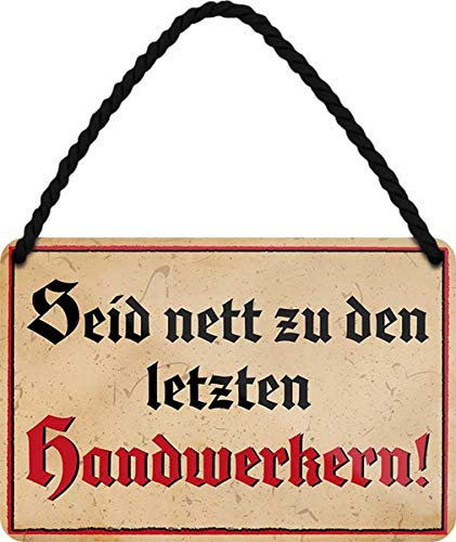WOGEKA ART Retro Blechschild - Seid nett zu den letzten Handwerkern - witziger Spruch Geschenk-Idee Geburtstag Weihnachten Deko 18x12 cm Vintage-Design Hänge-Schild Metall HS510