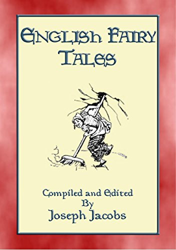ENGLISH FAIRY TALES - 43 folk and fairy tales from old England (Myths, Legend and Folk Tales from Around the World)