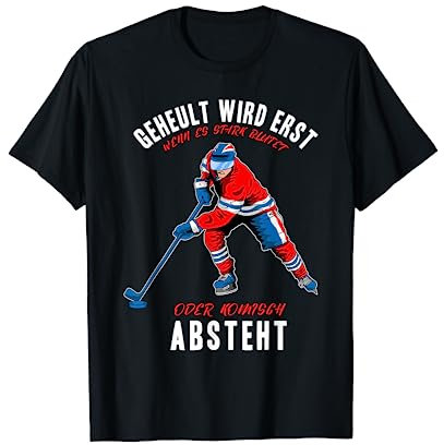 Ice Hockey Spieler - Geheult Wird Erst Wenn Es Stark Blutet T-Shirt