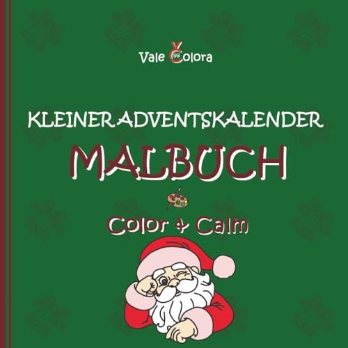 Malbuch Kleiner Adventskalender - Color & Calm: 24+2 festliche Weihnachtsmotive zum Ausmalen; enthält 2 Bonusbilder; idealer Adventskalender; zur ... Kreativität, Konzentration und Entspannung