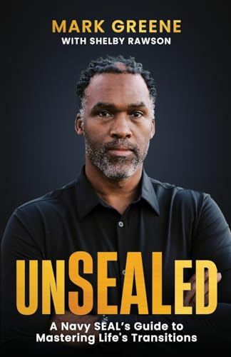 Unsealed: A Navy Seal's Guide to Mastering Life's Transitions