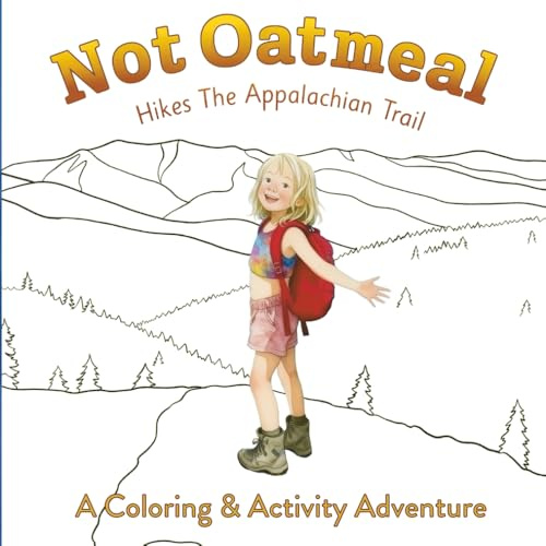 Not Oatmeal Hikes The Appalachian Trail: A Coloring & Activity Adventure