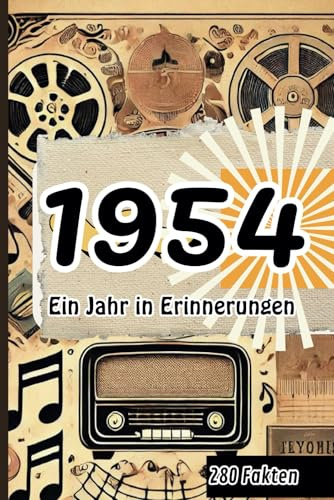 1954 - Ein Jahr voller Erinnerungen: Das ultimative Geschenk mit den 280 wichtigsten Ereignissen des Jahres 1954