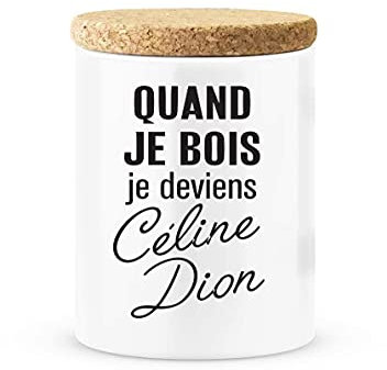 Pot céramique avec Couvercle en liège Citation imprimé Quand Je Bois Je deviens Celine Dion ref 2589