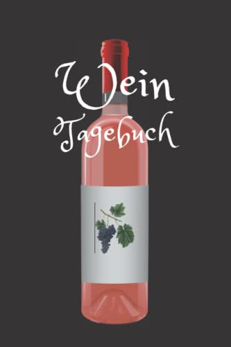 Wein Tagebuch: Notizbuch Weinjournal - Weinetiketten zum Einkleben - Bewertung Weine - Weinbuch für Weinkenner und Weinliebhaber
