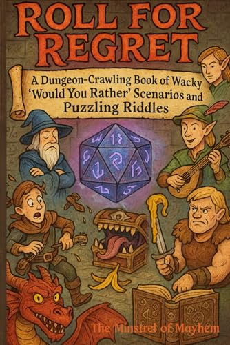 Roll for Regret: A Dungeon-Crawling Book of Wacky 'Would You Rather' Scenarios and Puzzling Riddles