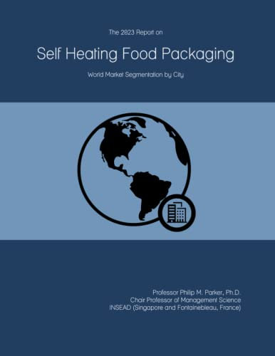 The 2023 Report on Self Heating Food Packaging: World Market Segmentation by City