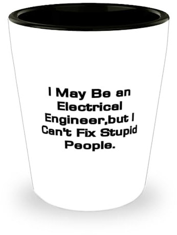 I May Be an Electrical,. Vaso de chupito, Ingeniero eléctrico Taza de cerámica, Regalos de agradecimiento para ingeniero eléctrico de amigos, Vaso de chupito personalizado, Vaso de chupito