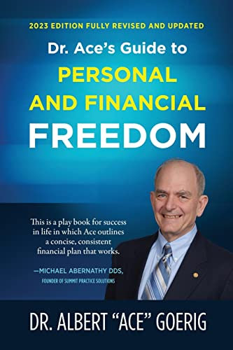 Dr. Ace’s Guide to Personal and Financial Freedom: 2023 Edition Fully Revised and Updated