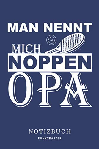 Man nennt mich Noppen Opa Notizbuch: Tischtennis Skizzenbuch, Schreibbuch für Tischtennis Noppenspieler Notizheft | Notizblock - A5 6x9in | 120 Seiten | Punktraster