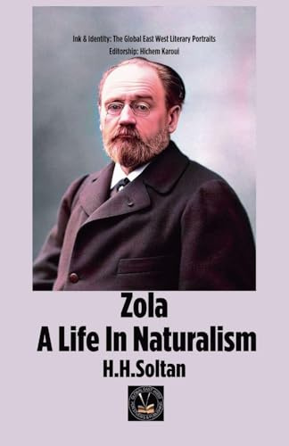Zola A life In Naturalism (Ink & Identity)