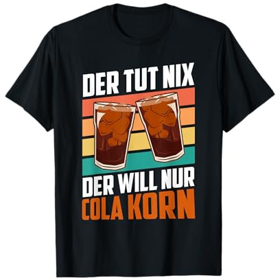 Der Will nur Cola Korn T-Shirt