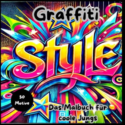 Graffiti Malbuch für coole Jungs: Einzigartige Sammlung von 50 Street-Art Malvorlagen für Jugendliche.