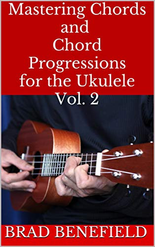 Mastering Chords and Chord Progressions for the Ukulele Vol. 2 (English Edition)