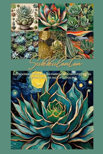 Sukkulenten - DAS BESONDERE MALBUCH FÜR FARBSTUDIEN UND ENTSPANNUNG VON GRAYSCALE BIS SKETCH VON LIA HILL