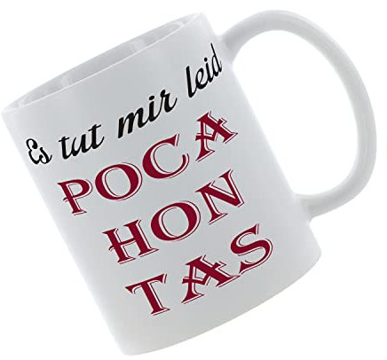 Kaffeebecher Es tut mir leid Pocahontas Kaffeetasse mit Motiv, Tasse mit Druck, auch individuell mit Spruch, Foto, Wunschtext, Wunschname