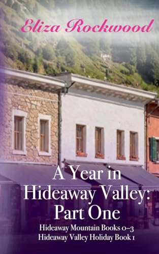 A Year in Hideaway Valley: Part One