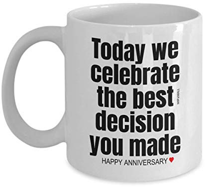 Anniversary Mug for him her, Today we Celebrate, Valentines Gifts, Funny Mug for Husband Wife, Boyfriend Girlfriend Coffee Tea Cup, Wedding, Anniversary Present, Best Decision Ever - wm3397