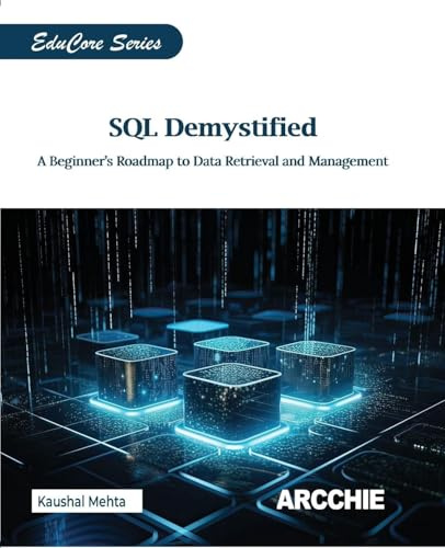 SQL Demystified: A Beginner's Roadmap to Data Retrieval and Management (Educore)