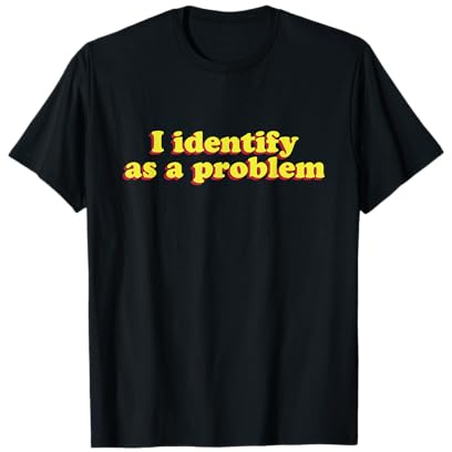 I identify as problem | Funny LGBTQ Non Binary Transgender T-Shirt
