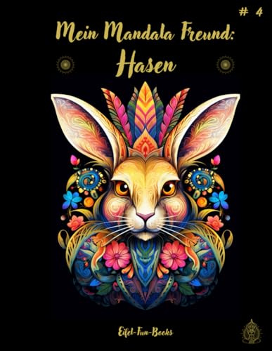 Mein Mandala Freund: Hasen: Malbuch mit Mandalas für Erwachsene mit 50 Ausmalbildern | ab 8 Jahren | großes Format | ca. 22 x 28 cm | Entspannung ... (Mein Mandala Freund - Malbücher, Band 4)