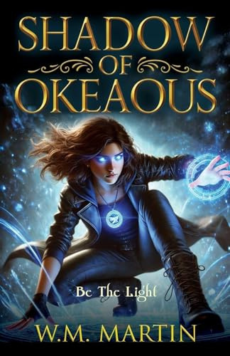 Shadow of Okeaous: Be The Light (Fallen, Band 1)