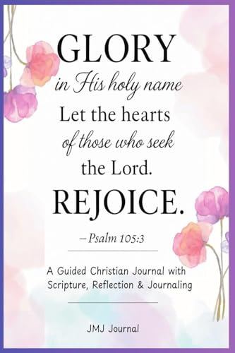 JMJ: GLORY In His Holy Name-Psalm 105:3: A Guided Christian Journal with Scripture, Reflection, and Journaling | Faith-Based Devotional Workbook