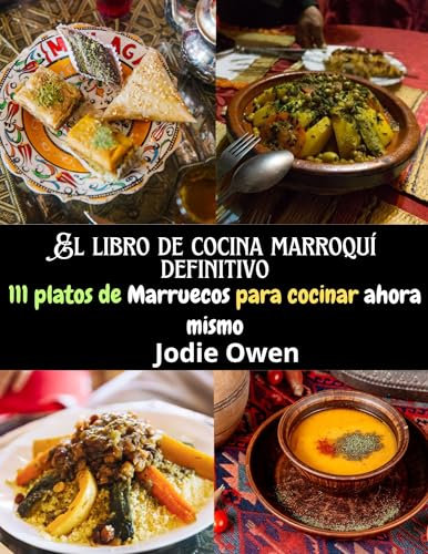 El libro de cocina marroquí definitivo: 111 platos de Marruecos para cocinar ahora mismo
