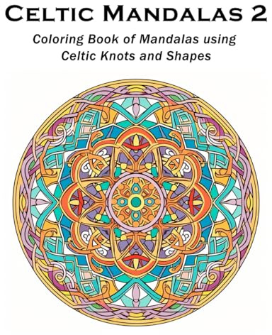 Celtic Mandalas 2: A Coloring Book of Mandalas using Celtic Knots and Shapes
