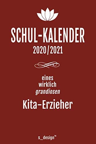 Schulplaner Lehrer-Kalender 2020 / 2021 für Kita-Erzieher: Wochen-Kalender von August 2020 bis August 2021 inkl. vielen Extra-Übersichten [Schul-Kalender / Termin-Planer / Lehrer Notizbuch]