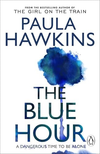 The Blue Hour: The Sunday Times bestselling thriller and Good Morning America Book Club Pick