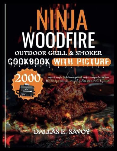NINJA WOODFIRE OUTDOOR GRILL & SMOKER COOKBOOK WITH PICTURES: 2000 days of simple & delicious grill & smoker recipes for outdoor bbq, family meals, dinner night, parties and more for beginners.