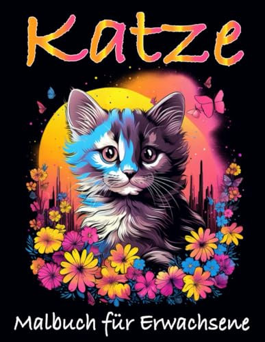 Katze malbuch für erwachsene: Ein großartiges Malbuch für alle Fans von Katzen, Kunsttherapie und Achtsamkeitsmeditation.