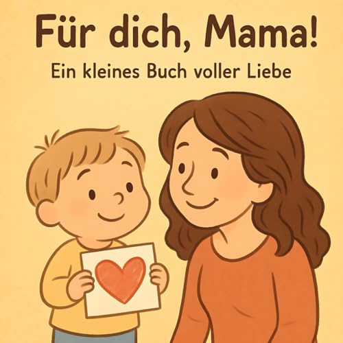 Für dich, Mama!: Ein liebevolles Bilderbuch über all das, was Mamas so besonders macht – zum Vorlesen, Verschenken und Immer-wieder-Ansehen