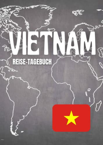 Reisetagebuch Vietnam: zum ausfüllen mit vorgedruckten Seiten für deine Reiseerinnerungen und Reiseplanung (inkl. Notfallkontakte, Checklisten, Budgetplaner uvm.)