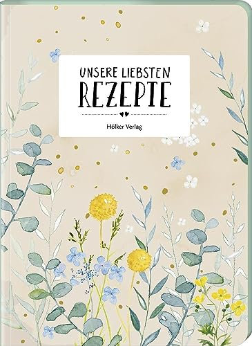 Unsere liebsten Rezepte: Einschreibbuch für Paare (Rezeptbücher)