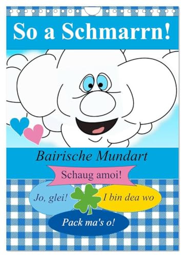 So a Schmarrn! Bairische Mundart (Wandkalender 2026 DIN A4 hoch), CALVENDO Monatskalender: Bairische Redensarten mit Übersetzung (CALVENDO Spass)