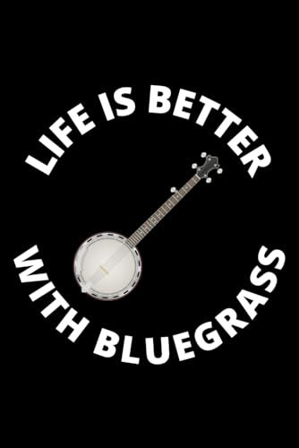 Life is better with Bluegrass: Banjo Player Blank Lined Journal Notebook Diary