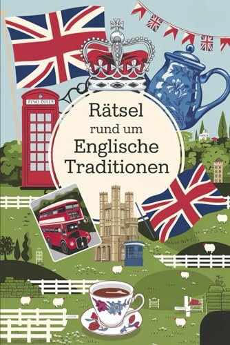 Rätsel rund um englische Traditionen: Tolles Geschenk für England-Fans: Rätsel und Knobelei in einem Kreuzworträtselheft