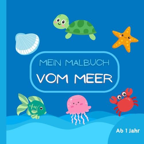 Mein Malbuch vom Meer: Kritzelbuch mit 50 tollen Motiven - Geeignet für Kinder ab 1 Jahr - Förderung von Motorik und Kreativität