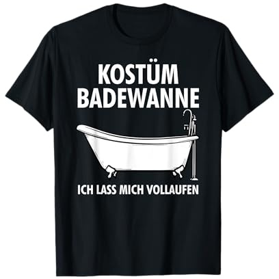 Kostüm Badewanne Ich Lass Mich Vollaufen Lustiges Shirt T-Shirt