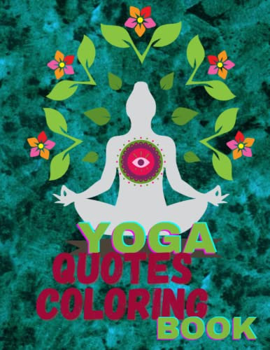 Positive Yoga Coloring Book with Quotes for Teens and Adults, Art of Relaxation, Mindfull Meditation: 50 Pages Coloring Book With Yoga Mindfull Positive Quotes
