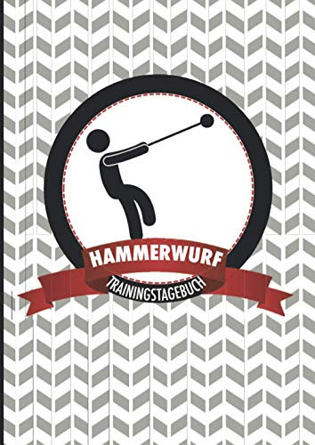 Hammerwurf Trainingstagebuch: Motivierendes Wettkampf- und Trainingslogbuch zum Ausfüllen - die ideale Ergänzung für alle Hammerwerferinnen und ... und ihre Leistung nachhaltig steigern wollen