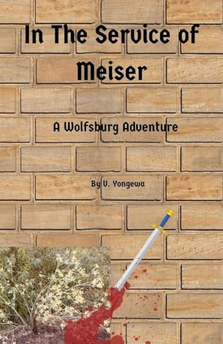 In the Service of Meiser (The Wolfsburg Adventures, Band 2)