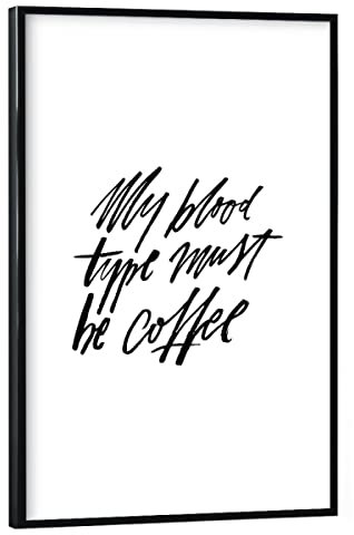 artboxONE Poster mit schwarzem Rahmen 45x30 cm Kaffee Typografie My Blood Type Must Be Coffee - Bild coffee