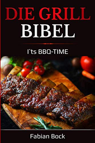 Die Grill Bibel: I`ts BBQ-TIME